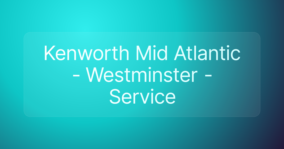Kenworth Mid Atlantic - Westminster - Service