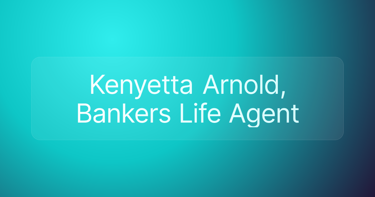 Kenyetta Arnold, Bankers Life Agent