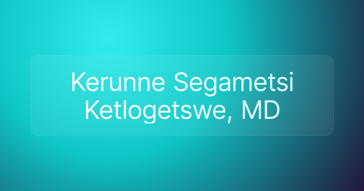 Kerunne Segametsi Ketlogetswe, MD