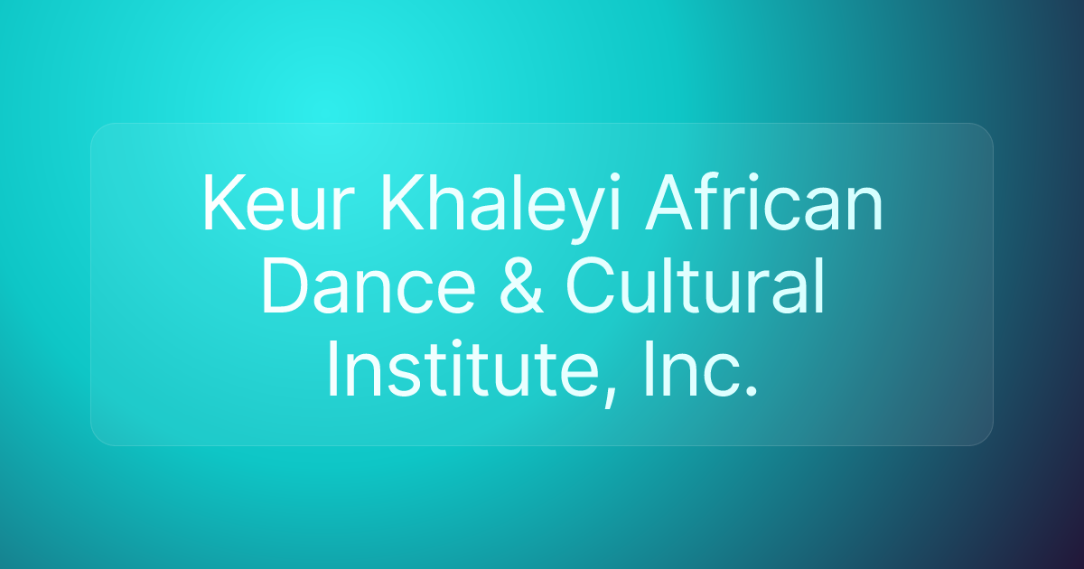 Keur Khaleyi African Dance & Cultural Institute, Inc.