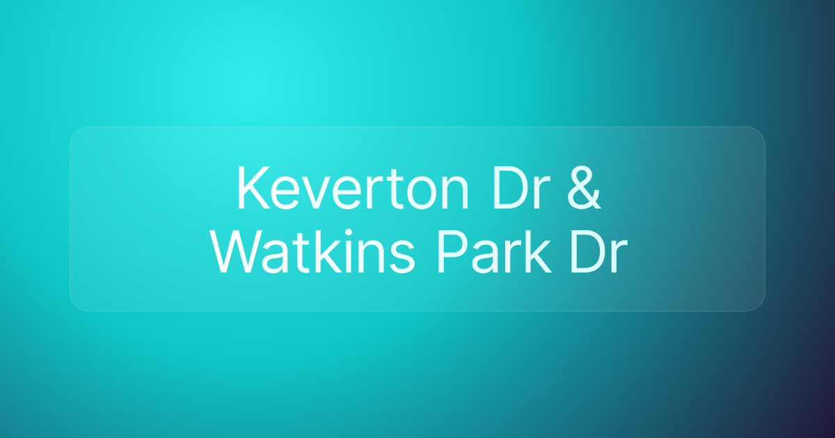 Keverton Dr & Watkins Park Dr