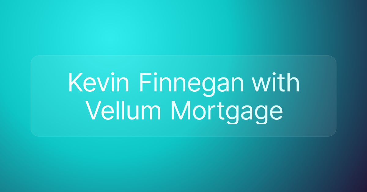 Kevin Finnegan with Vellum Mortgage