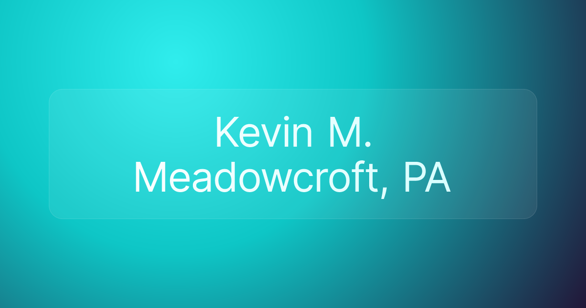 Kevin M. Meadowcroft, PA