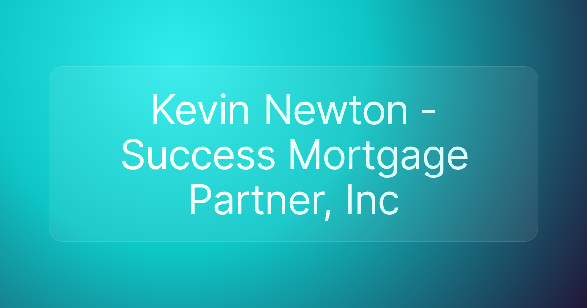 Kevin Newton - Success Mortgage Partner, Inc