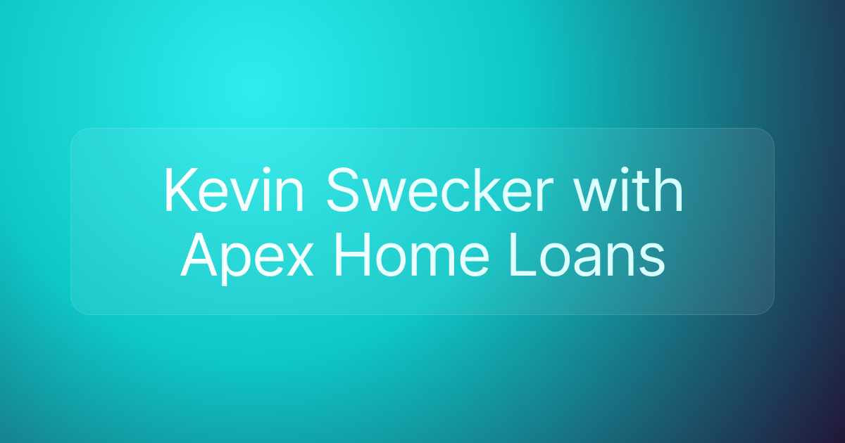 Kevin Swecker with Apex Home Loans