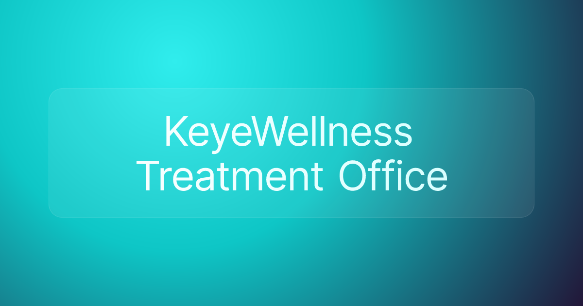 KeyeWellness Treatment Office