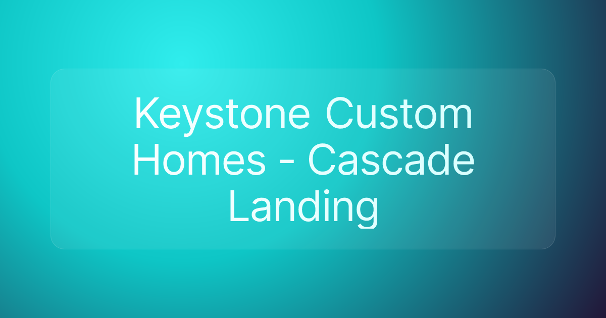Keystone Custom Homes - Cascade Landing