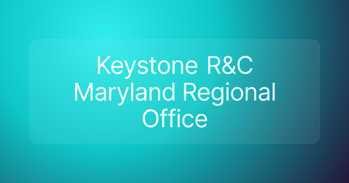 Keystone R&C Maryland Regional Office