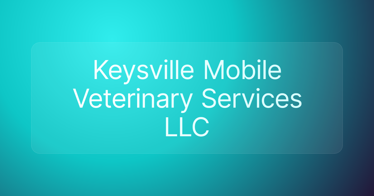 Keysville Mobile Veterinary Services LLC