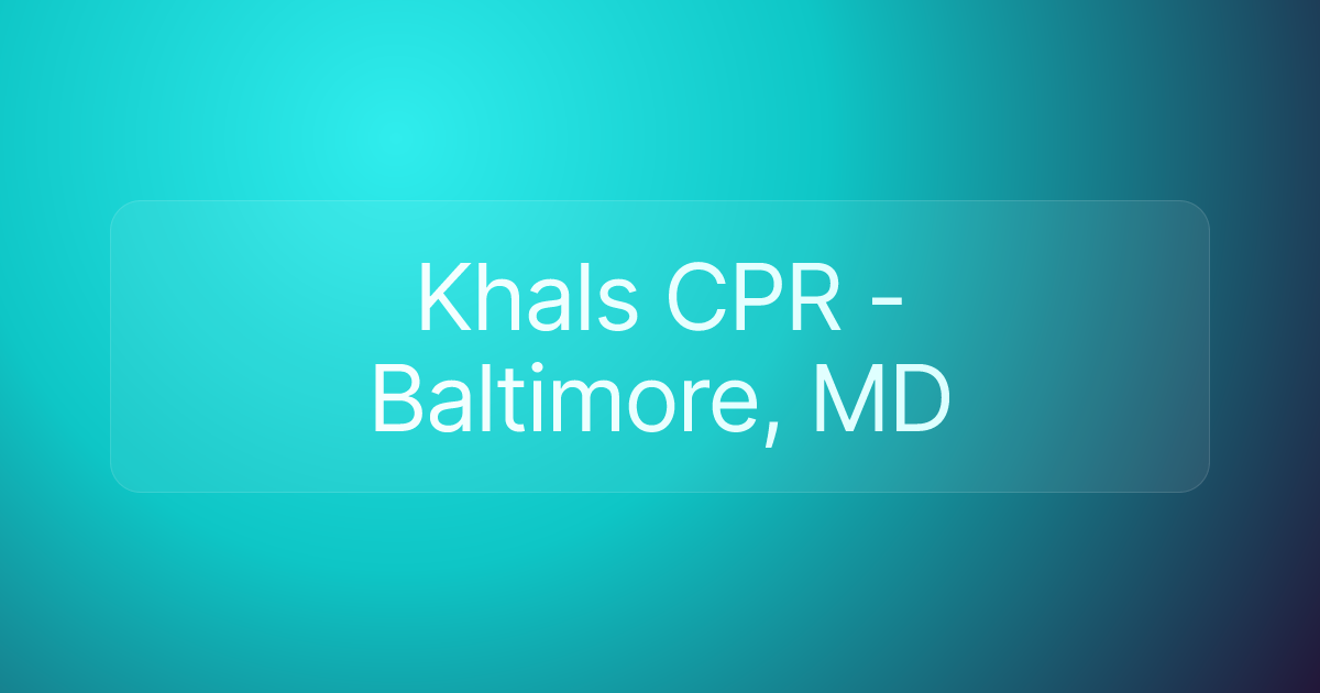 Khals CPR - Baltimore, MD