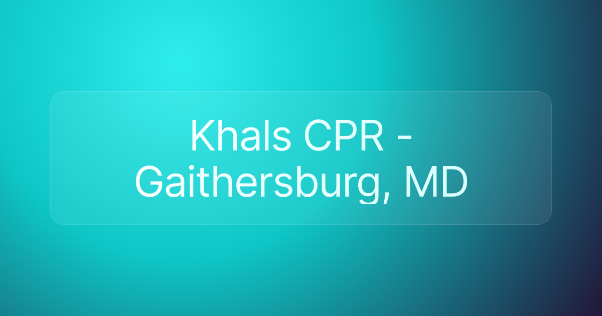 Khals CPR - Gaithersburg, MD