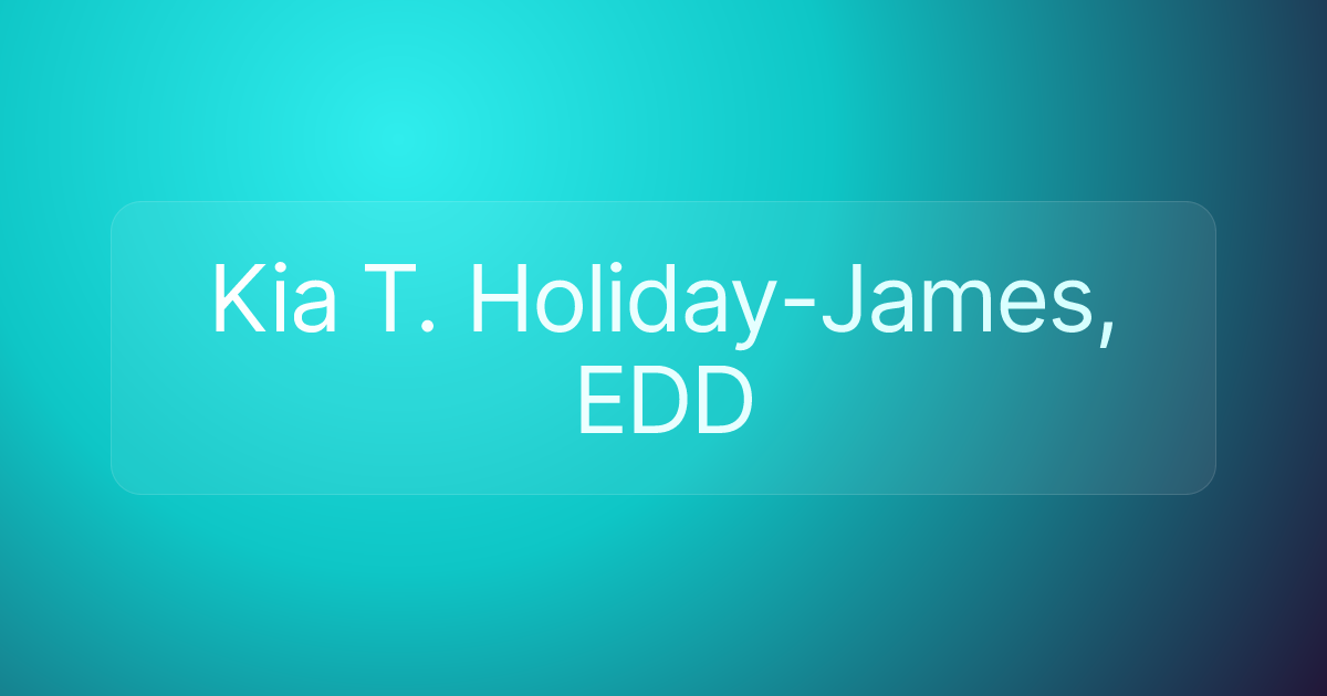 Kia T. Holiday-James, EDD