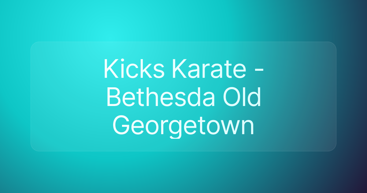 Kicks Karate - Bethesda Old Georgetown