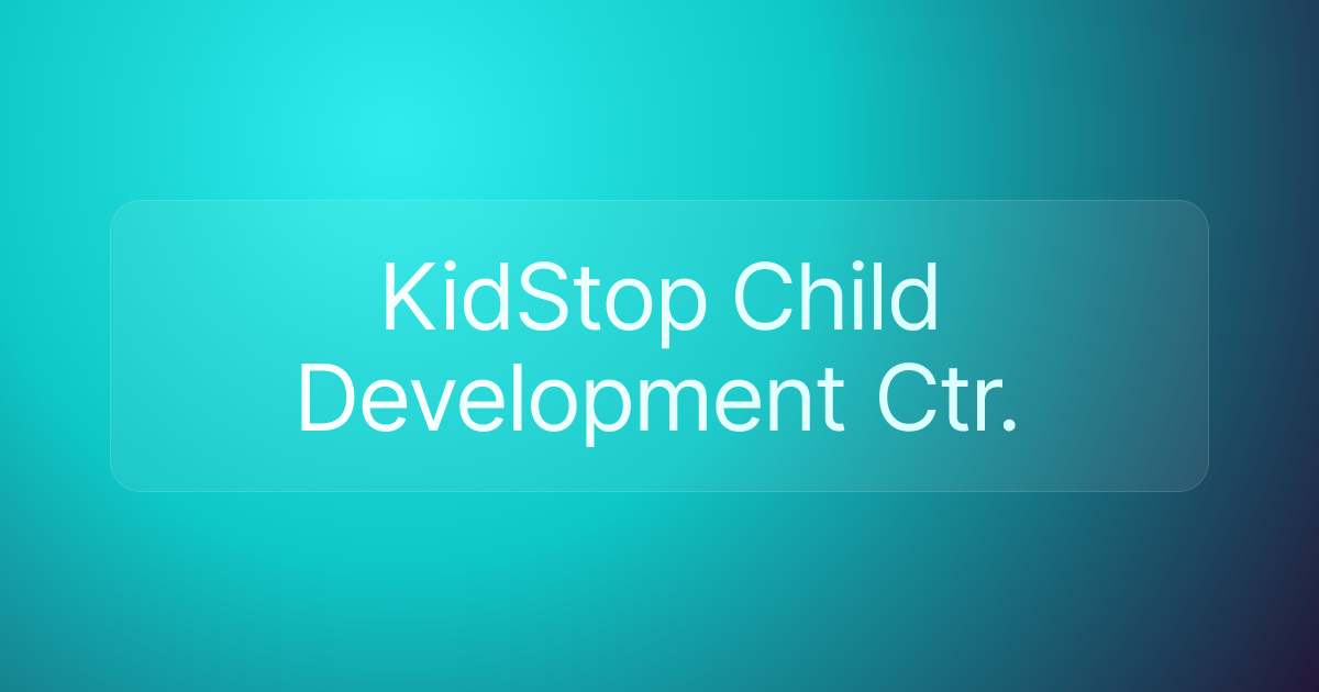 KidStop Child Development Ctr.