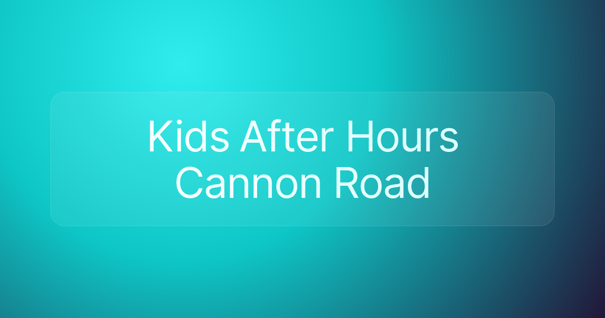 Kids After Hours Cannon Road