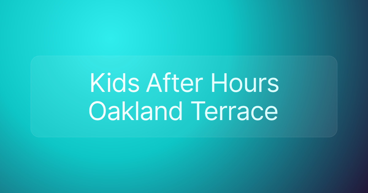 Kids After Hours Oakland Terrace