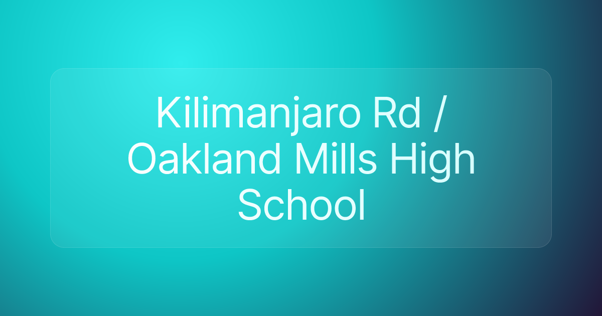 Kilimanjaro Rd / Oakland Mills High School