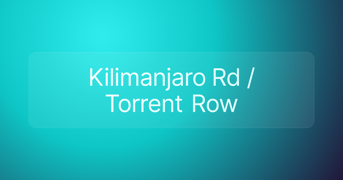 Kilimanjaro Rd / Torrent Row