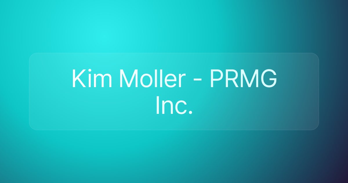 Kim Moller - PRMG Inc.