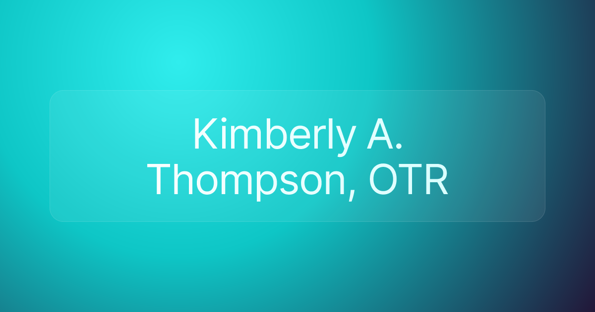 Kimberly A. Thompson, OTR