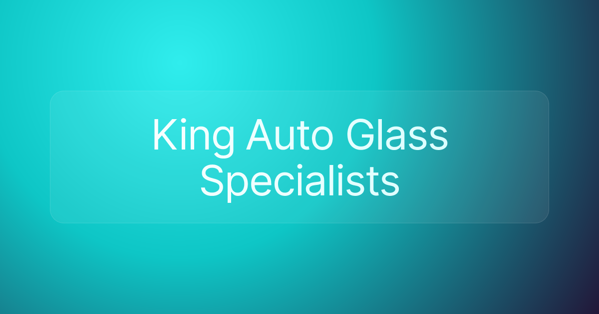 King Auto Glass Specialists