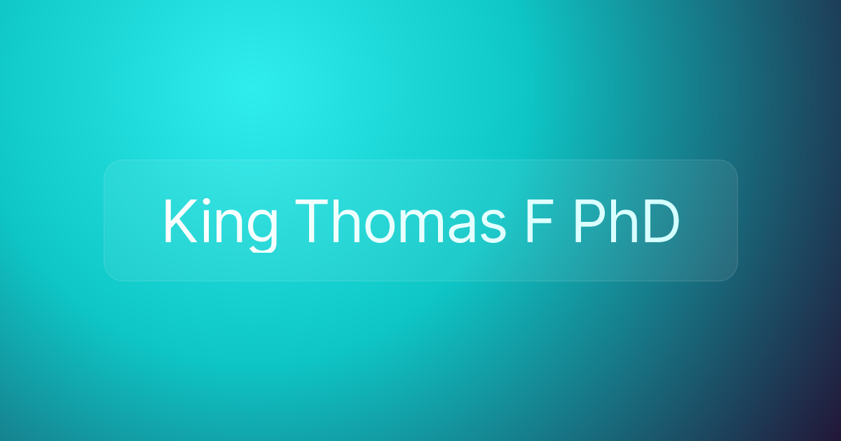King Thomas F PhD