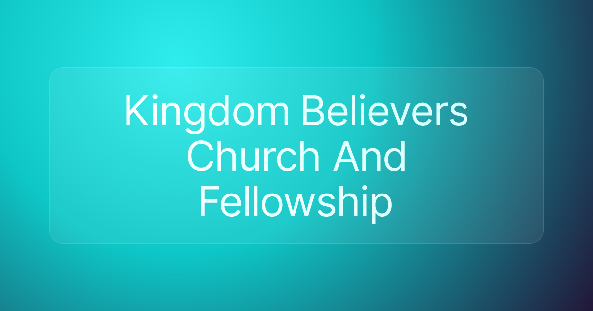 Kingdom Believers Church And Fellowship