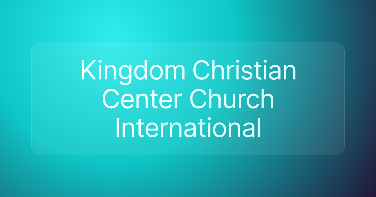 Kingdom Christian Center Church International
