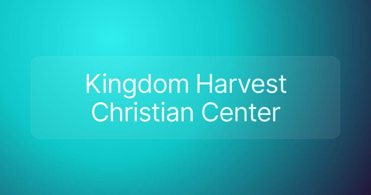 Kingdom Harvest Christian Center