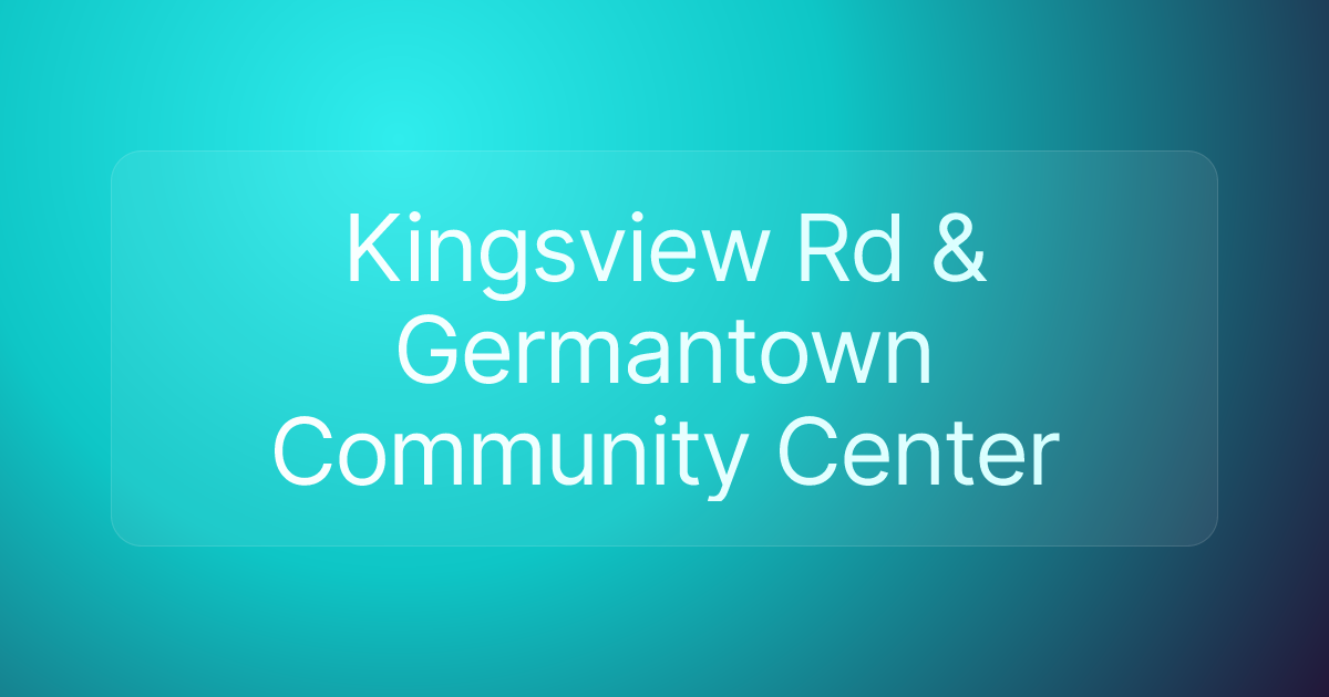Kingsview Rd & Germantown Community Center