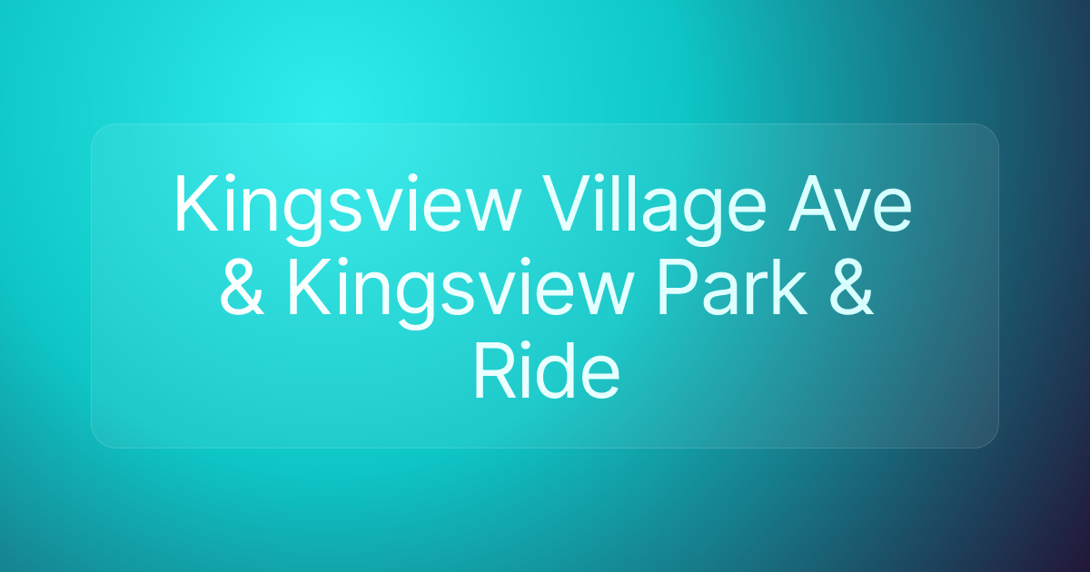 Kingsview Village Ave & Kingsview Park & Ride