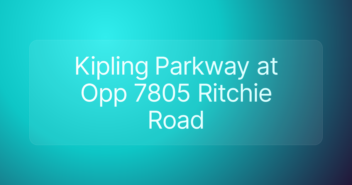 Kipling Parkway at Opp 7805 Ritchie Road