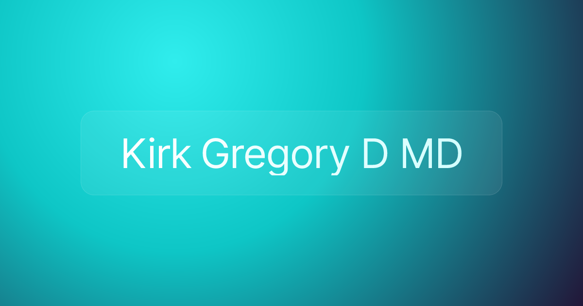 Kirk Gregory D MD