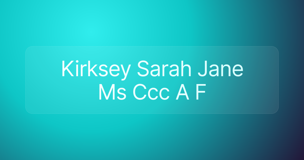 Kirksey Sarah Jane Ms Ccc A F