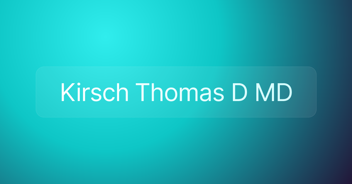 Kirsch Thomas D MD