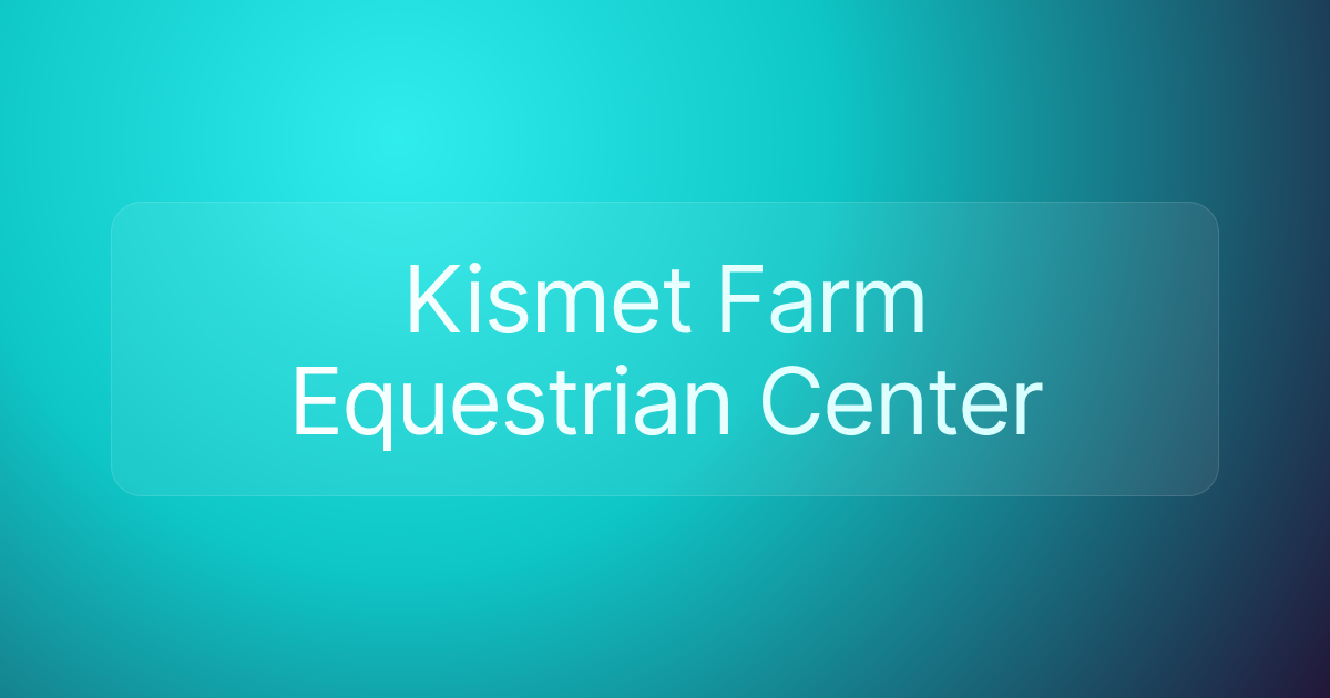 Kismet Farm Equestrian Center