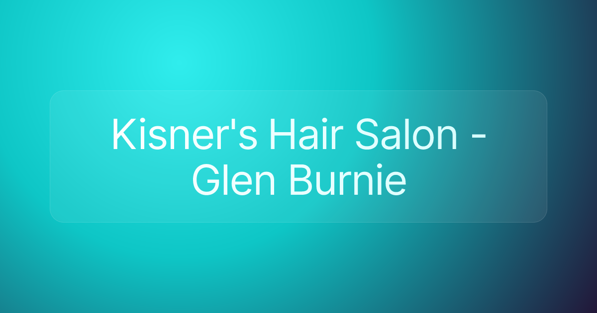 Kisner's Hair Salon - Glen Burnie