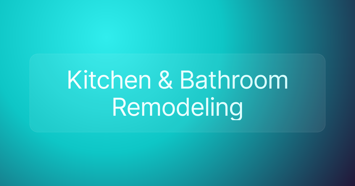 Kitchen & Bathroom Remodeling