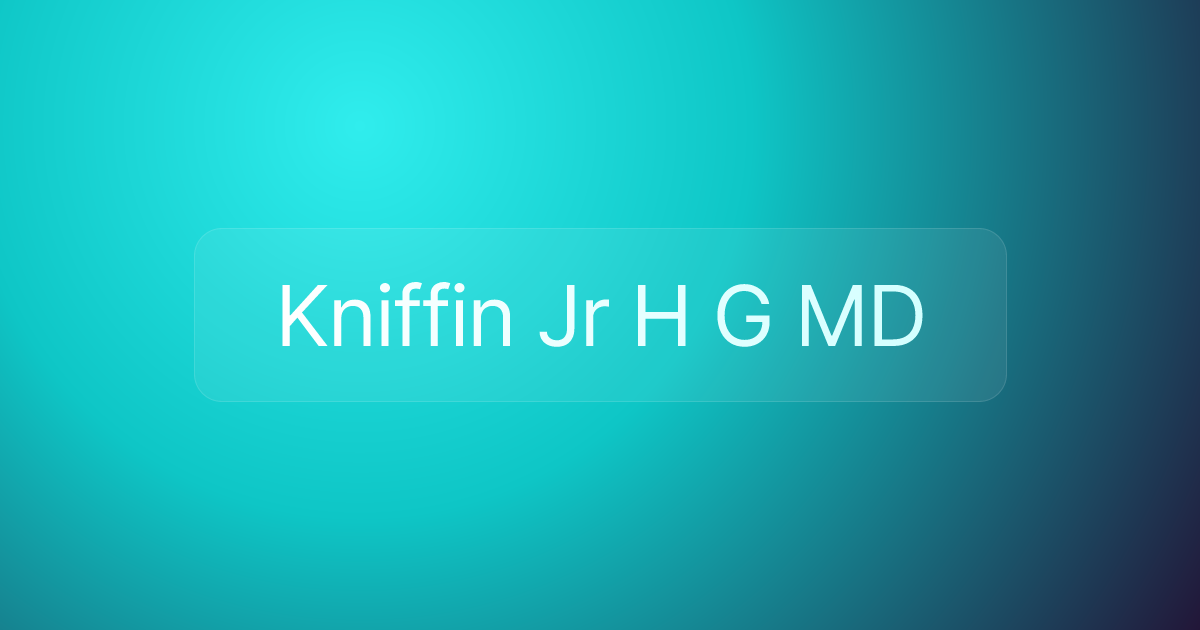 Kniffin Jr H G MD