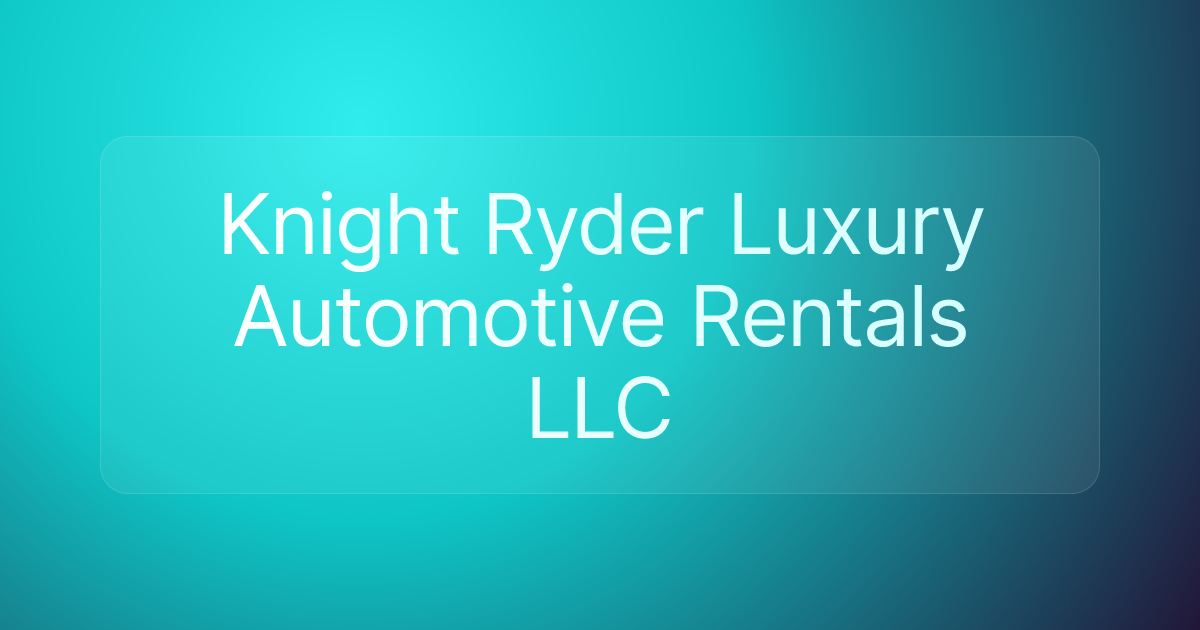 Knight Ryder Luxury Automotive Rentals LLC