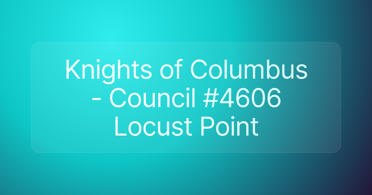 Knights of Columbus - Council #4606 Locust Point