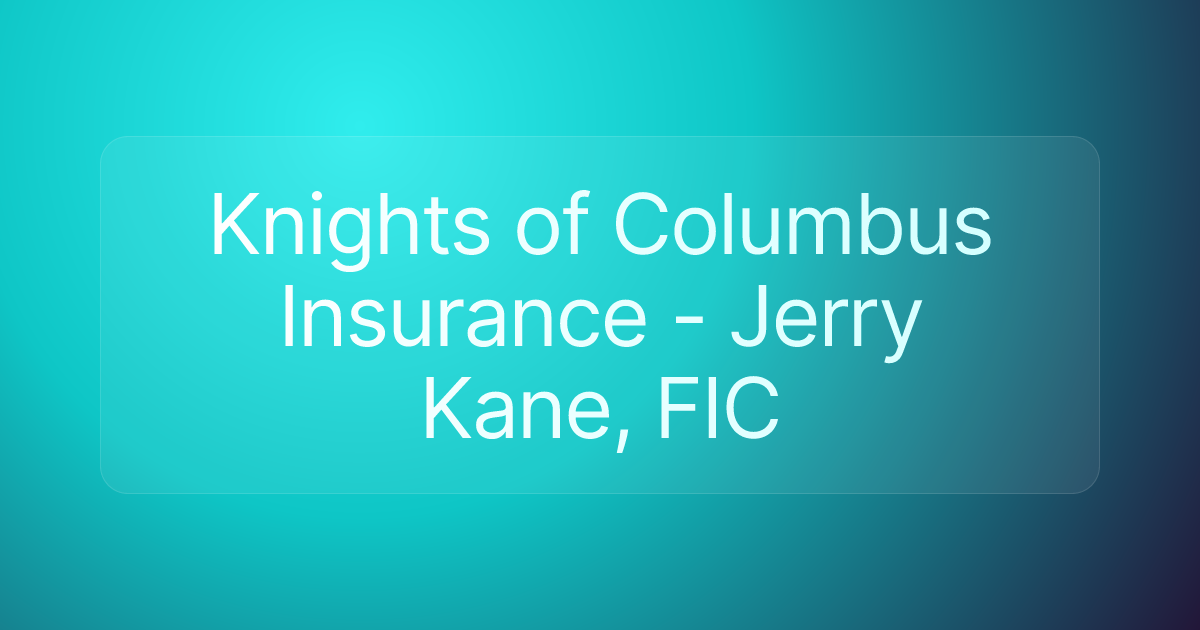 Knights of Columbus Insurance - Jerry Kane, FIC