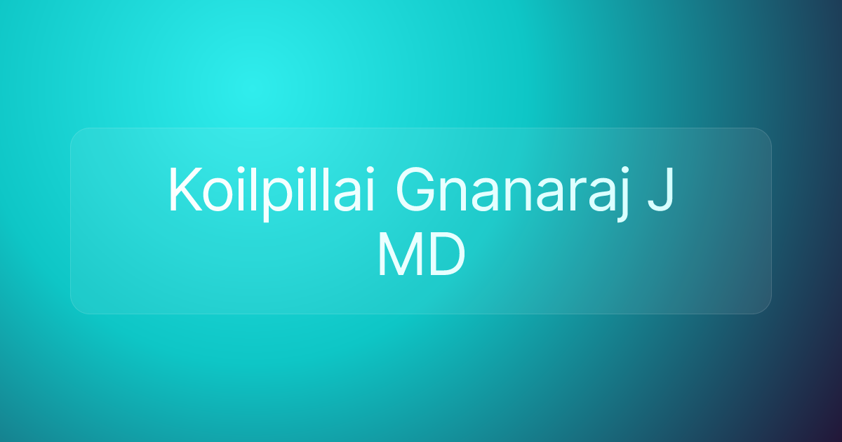 Koilpillai Gnanaraj J MD