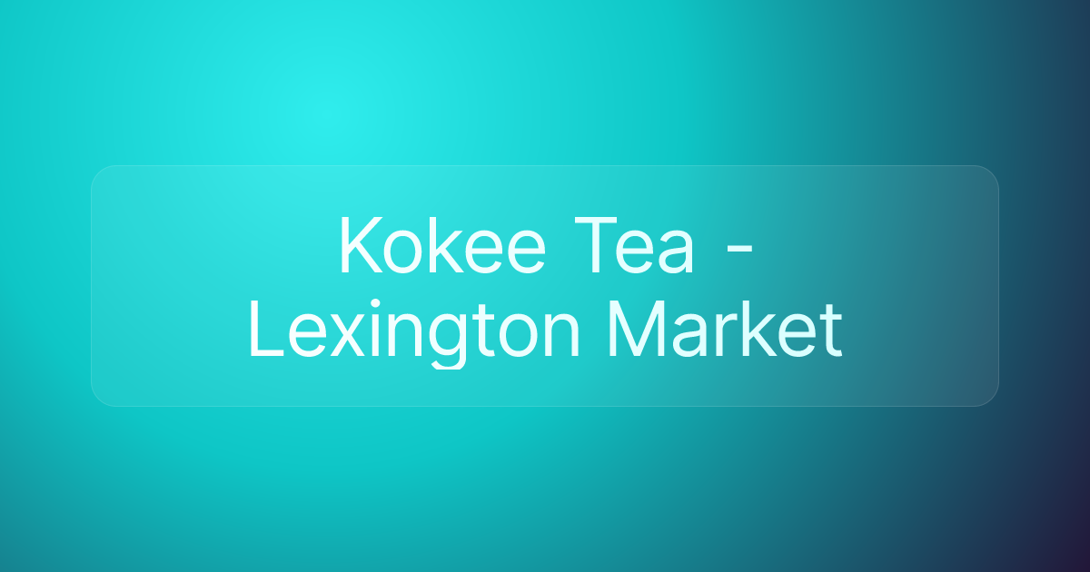 Kokee Tea - Lexington Market