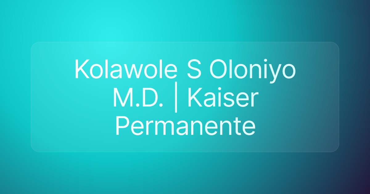 Kolawole S Oloniyo M.D. | Kaiser Permanente