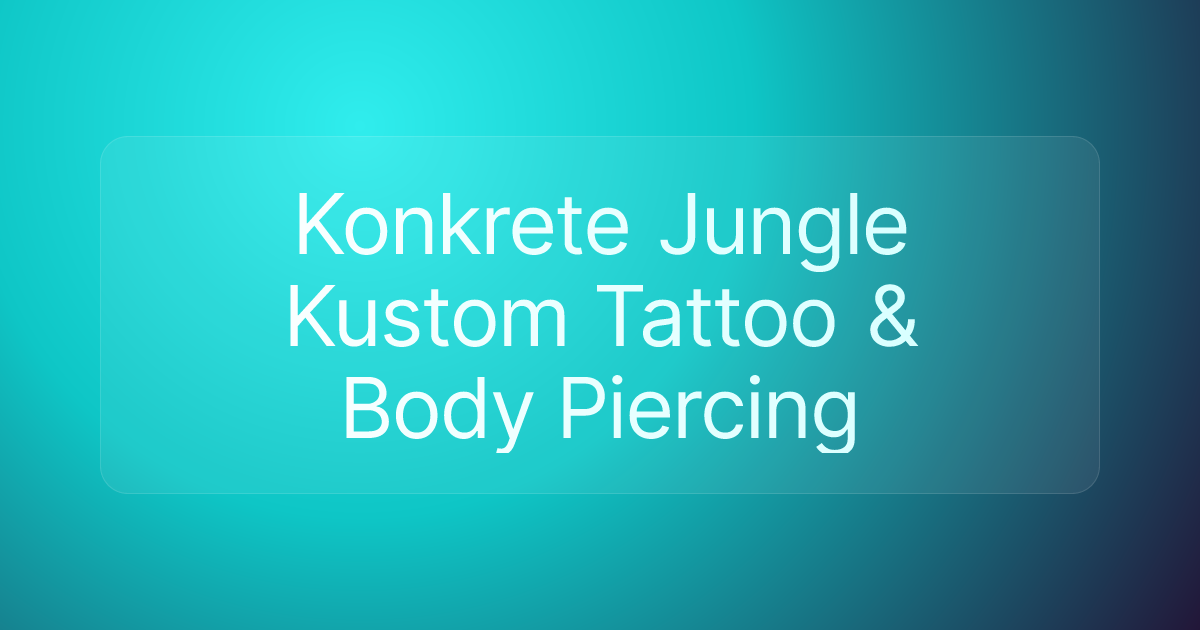 Konkrete Jungle Kustom Tattoo & Body Piercing