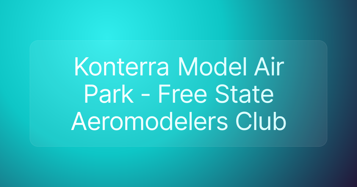 Konterra Model Air Park - Free State Aeromodelers Club
