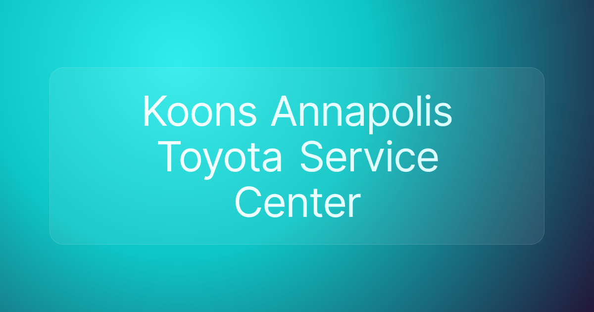 Koons Annapolis Toyota Service Center