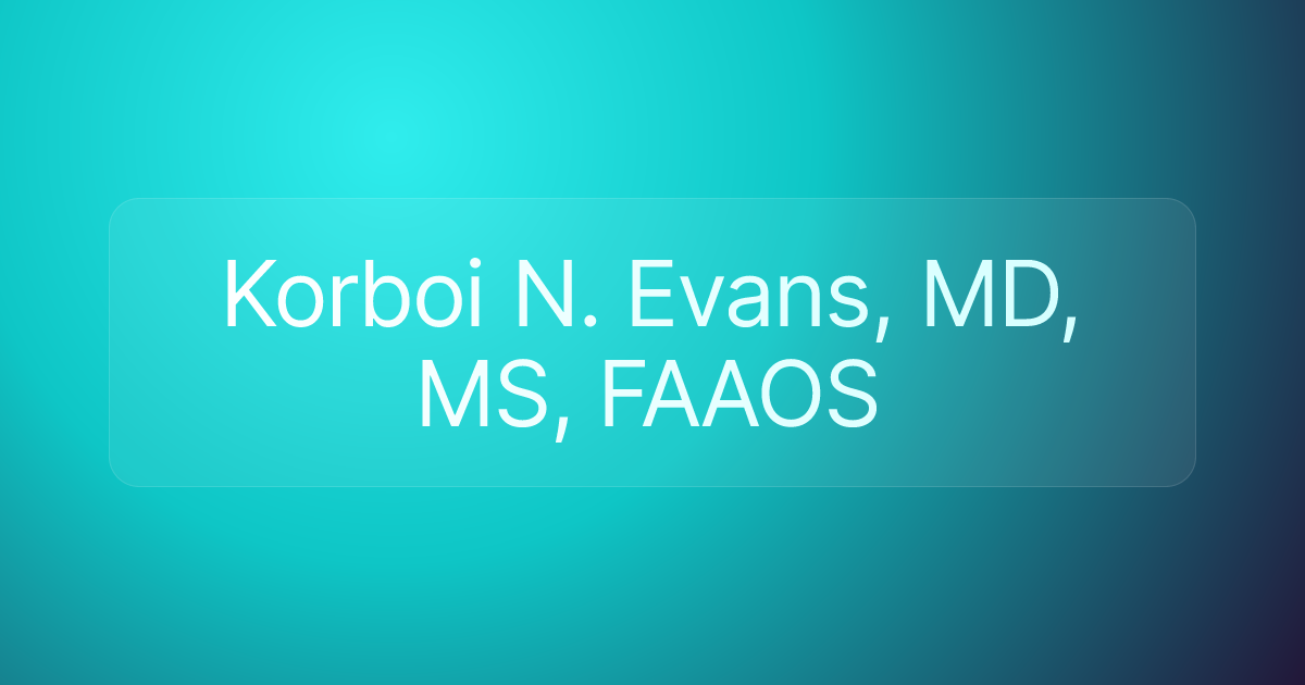 Korboi N. Evans, MD, MS, FAAOS