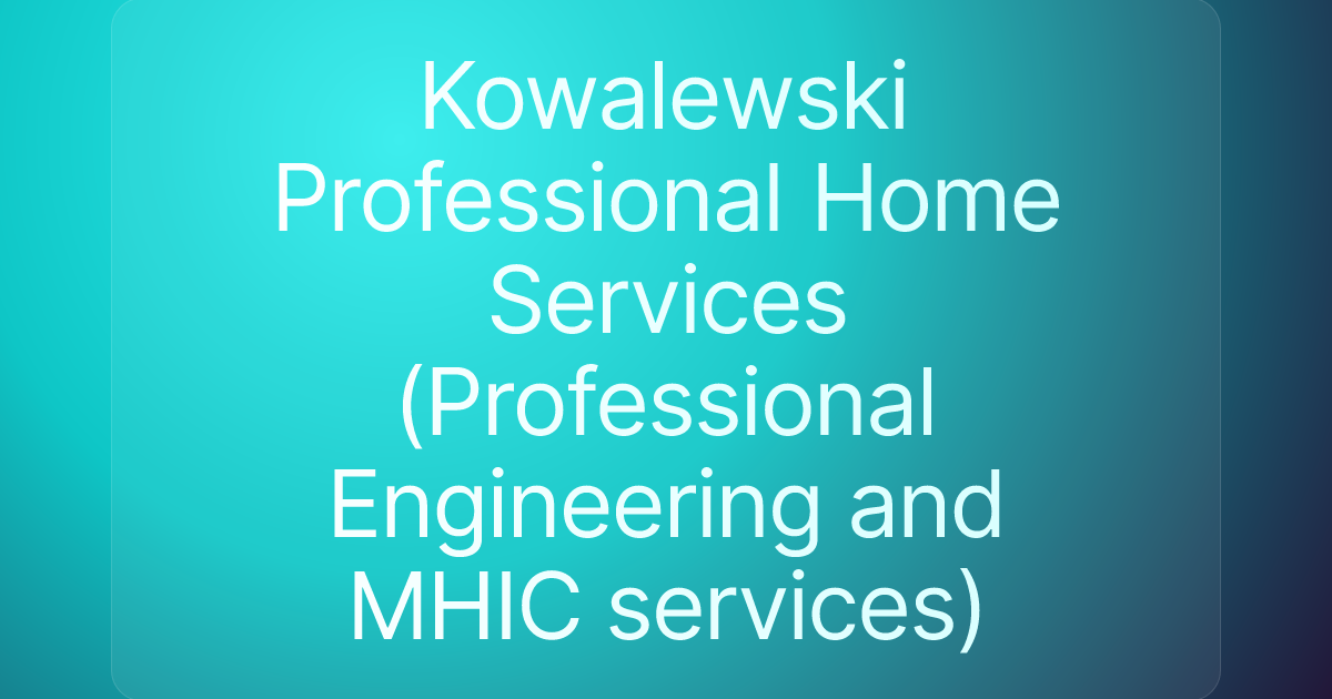 Kowalewski Professional Home Services (Professional Engineering and MHIC services)